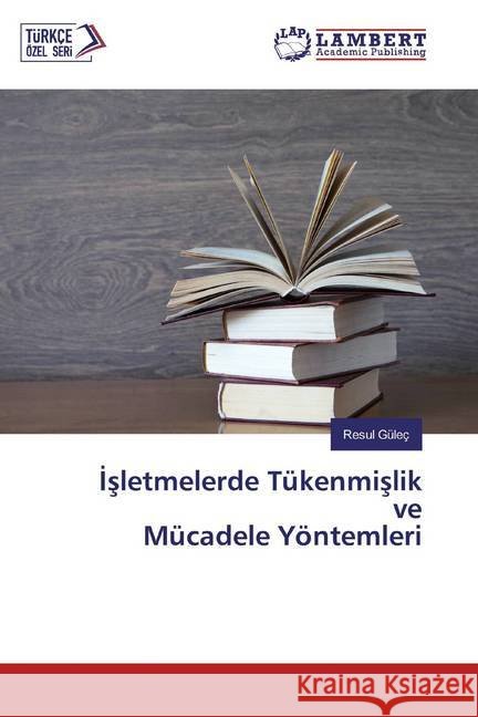 Isletmelerde Tükenmislik ve Mücadele Yöntemleri Güleç, Resul 9786200234735 LAP Lambert Academic Publishing - książka