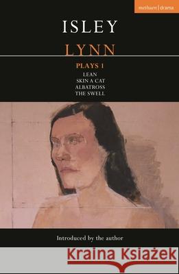 Isley Lynn Plays 1: Lean; Skin a Cat; Albatross; The Swell Isley Lynn 9781350504523 Methuen Drama - książka