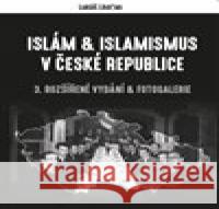 Islám & islamismus v České republice Lukáš Lhoťan 9788090700444 Lhoťan Lukáš - książka