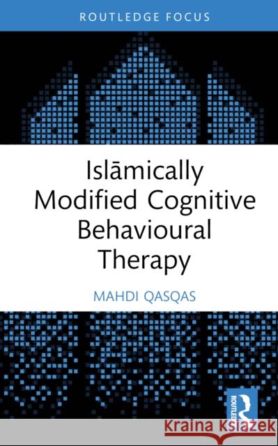 Islāmically Modified Cognitive Behavioural Therapy Mahdi (Q&A Psychological Services, Canada) Qasqas 9781032427652 Routledge - książka