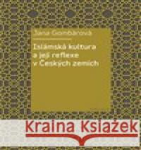 Islámská kultura a její reflexe v Českých zemích Jana Gombárová 9788024633381 Karolinum - książka