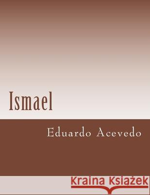 Ismael Eduardo Acevedo 9781725546202 Createspace Independent Publishing Platform - książka