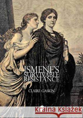 Ismene's Survivable Resistance Claire Gaskin 9781922571038 Puncher & Wattmann - książka