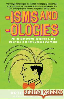 'Isms & 'Ologies: All the Movements, Ideologies and Doctrines That Have Shaped Our World Goldwag, Arthur 9780307279071 Vintage Books USA - książka