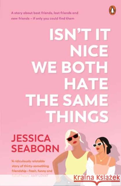 Isn’t It Nice We Both Hate the Same Things: A Story About Best Friends, Lost Friends and New Friends - If Only You Could Find Them Jessica Seaborn 9781761340109 Penguin Random House Australia - książka