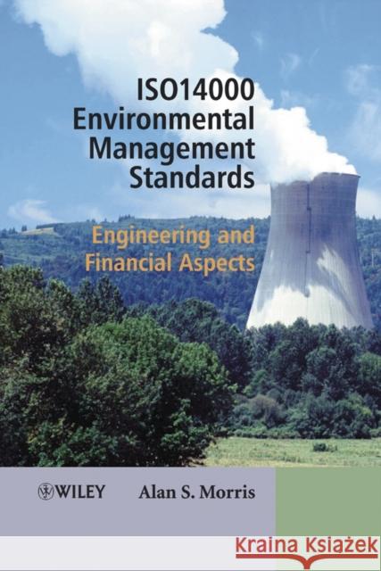 ISO 14000 Environmental Management Standards: Engineering and Financial Aspects Morris, Alan S. 9780470851289 John Wiley & Sons - książka