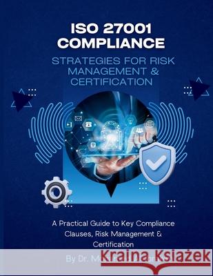 ISO 27001 Compliance Strategies for Risk Management & Certification Mohamed-Ali Ibrahim 9783852280226 Dr.Ibrahim - książka