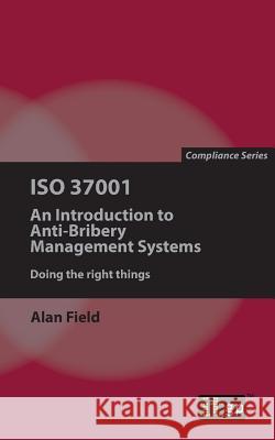 ISO 37001: An Introduction to Anti-Bribery Management Systems Alan Field 9781849289535 Itgp - książka