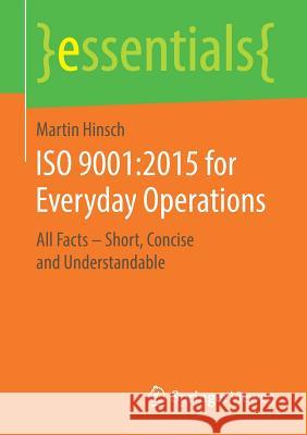 ISO 9001:2015 for Everyday Operations: All Facts - Short, Concise and Understandable Hinsch, Martin 9783658255497 Springer Vieweg - książka