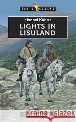 Isobel Kuhn: Lights in Lisuland Howat, Irene 9781857926101 Christian Focus Publications - książka