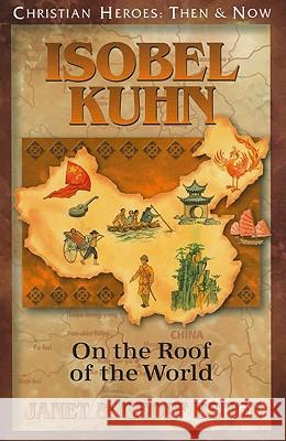 Isobel Kuhn: On the Roof of the World Janet Benge Geoff Benge 9781576584972 YWAM Publishing - książka