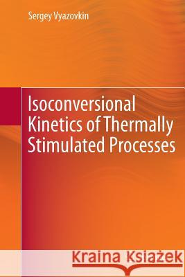 Isoconversional Kinetics of Thermally Stimulated Processes Sergey Vyazovkin 9783319379432 Springer - książka