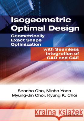 Isogeometric Optimal Design Cho, Seonho; Choi, Kyung K.; Ha, Youn D. 9781118732052 John Wiley & Sons - książka