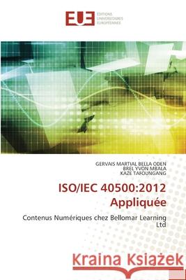 ISO/IEC 40500:2012 Appliquée Bella Oden, Gervais Martial, MBALA, BREL YVON, TAFOUNGANG, KAZE 9786208979034 Éditions universitaires européennes - książka