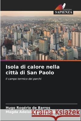 Isola di calore nella città di San Paolo Rogério de Barros, Hugo, Adelaide Lombardo, Magda 9786207830084 Edizioni Sapienza - książka
