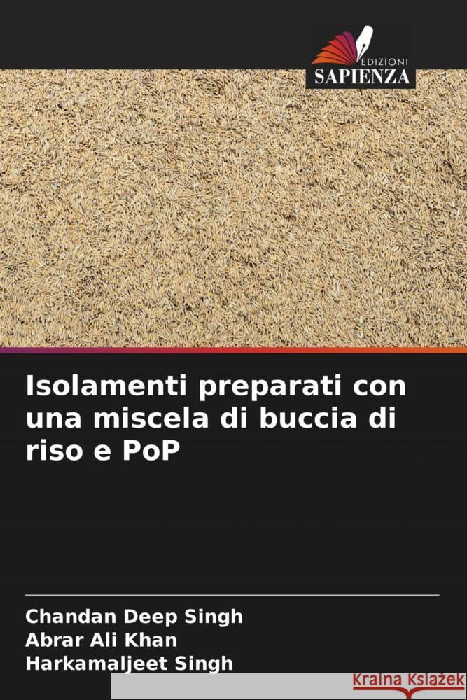 Isolamenti preparati con una miscela di buccia di riso e PoP Chandan Deep Singh Abrar Ali Khan Harkamaljeet Singh 9786206987178 Edizioni Sapienza - książka