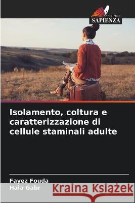 Isolamento, coltura e caratterizzazione di cellule staminali adulte Fayez Fouda   9786206085034 Edizioni Sapienza - książka
