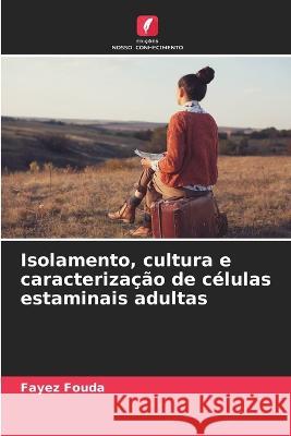 Isolamento, cultura e caracterizacao de celulas estaminais adultas Fayez Fouda   9786206085041 Edicoes Nosso Conhecimento - książka