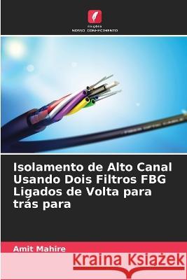 Isolamento de Alto Canal Usando Dois Filtros FBG Ligados de Volta para trás para Amit Mahire 9786205355299 Edicoes Nosso Conhecimento - książka