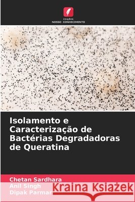 Isolamento e Caracteriza??o de Bact?rias Degradadoras de Queratina Chetan Sardhara Anil Singh Dipak Parmar 9786630217063 Edicoes Nosso Conhecimento - książka