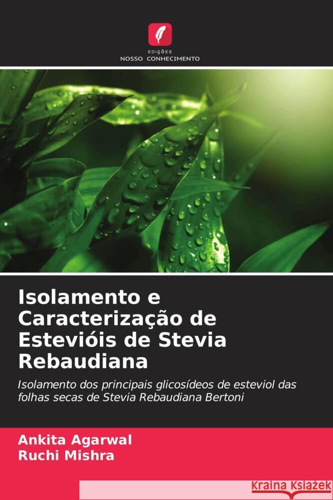 Isolamento e Caracteriza??o de Estevi?is de Stevia Rebaudiana Ankita Agarwal Ruchi Mishra 9786207970667 Edicoes Nosso Conhecimento - książka