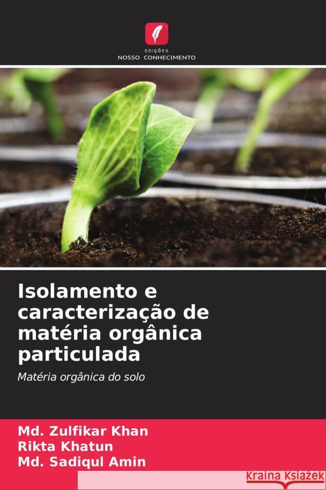 Isolamento e caracterização de matéria orgânica particulada Khan, Md. Zulfikar, Khatun, Rikta, Amin, Md. Sadiqul 9786204351414 Edições Nosso Conhecimento - książka