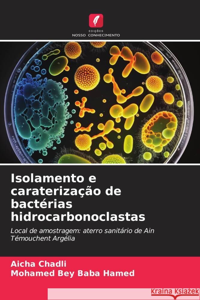 Isolamento e carateriza??o de bact?rias hidrocarbonoclastas Aicha Chadli Mohamed Bey Bab 9786206670261 Edicoes Nosso Conhecimento - książka