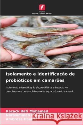 Isolamento e identificação de probióticos em camarões RAFI MOHAMED, RAZACK, Manickam, Narasimman, PAULRAJ, AMBROSE 9786208760854 Edições Nosso Conhecimento - książka