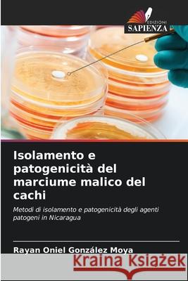 Isolamento e patogenicità del marciume malico del cachi González Moya, Rayan Oniel 9786208763817 Edizioni Sapienza - książka