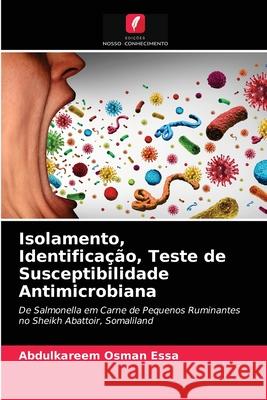 Isolamento, Identificação, Teste de Susceptibilidade Antimicrobiana Abdulkareem Osman Essa 9786204080963 Edicoes Nosso Conhecimento - książka