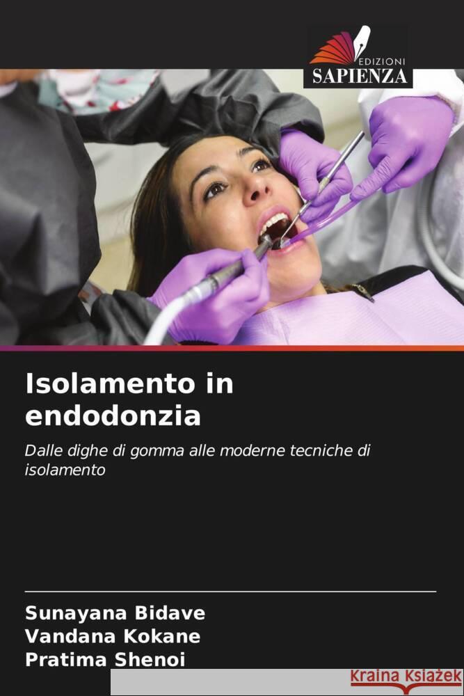Isolamento in endodonzia Bidave, Sunayana, KOKANE, VANDANA, SHENOI, PRATIMA 9786209499302 Edizioni Sapienza - książka