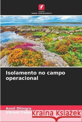 Isolamento no campo operacional Dhingra, Annil, Yadav, Vikrant 9786200347336 Edições Nosso Conhecimento - książka