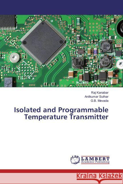 Isolated and Programmable Temperature Transmitter Kanabar, Raj; Suthar, Anilkumar; Mevada, G. B. 9783659948862 LAP Lambert Academic Publishing - książka