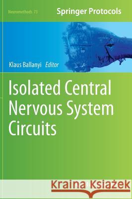 Isolated Central Nervous System Circuits Klaus Ballanyi 9781627030199 Humana Press - książka