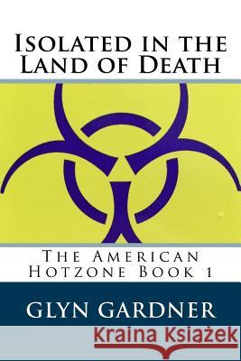 Isolated in the Land of Death Glyn Gardner 9781543038972 Createspace Independent Publishing Platform - książka