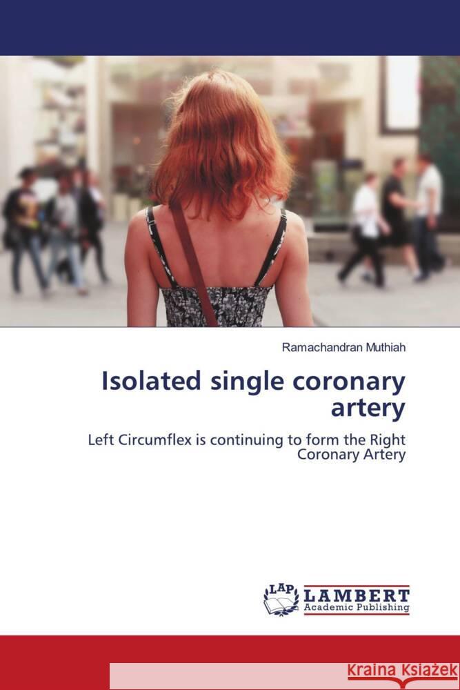 Isolated single coronary artery Muthiah, Ramachandran 9786204977867 LAP Lambert Academic Publishing - książka