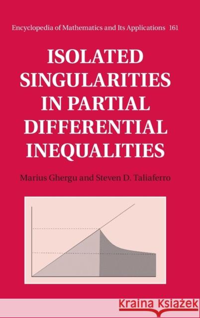 Isolated Singularities in Partial Differential Inequalities Marius Ghergu Steven Taliaferro 9781107138384 Cambridge University Press - książka