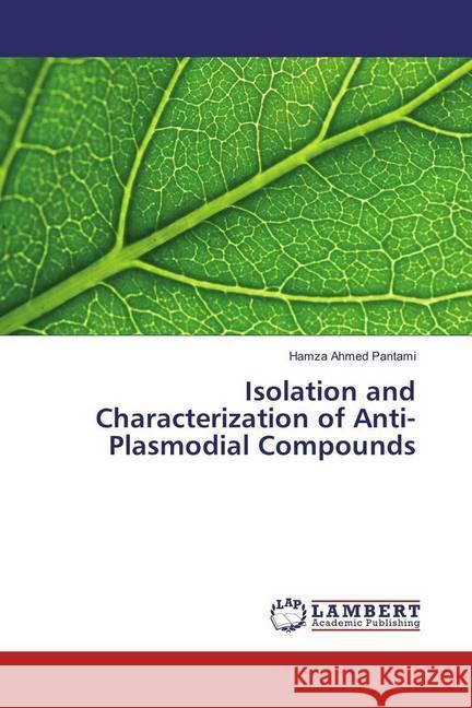 Isolation and Characterization of Anti-Plasmodial Compounds Ahmed Pantami, Hamza 9783659835926 LAP Lambert Academic Publishing - książka