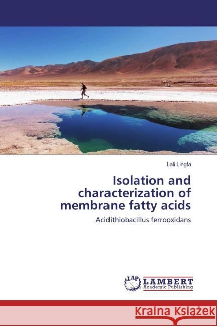 Isolation and characterization of membrane fatty acids : Acidithiobacillus ferrooxidans Lingfa, Lali 9783330075627 LAP Lambert Academic Publishing - książka
