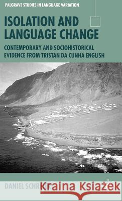 Isolation and Language Change: Contemporary and Sociohistorical Evidence from Tristan Da Cunha English Schreier, D. 9781403904072 Palgrave MacMillan - książka