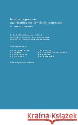 Isolation, Separation and Identification of Volatile Compounds in Aroma Research H. Maarse B. Beltz R. Belz 9789027714329 Springer - książka