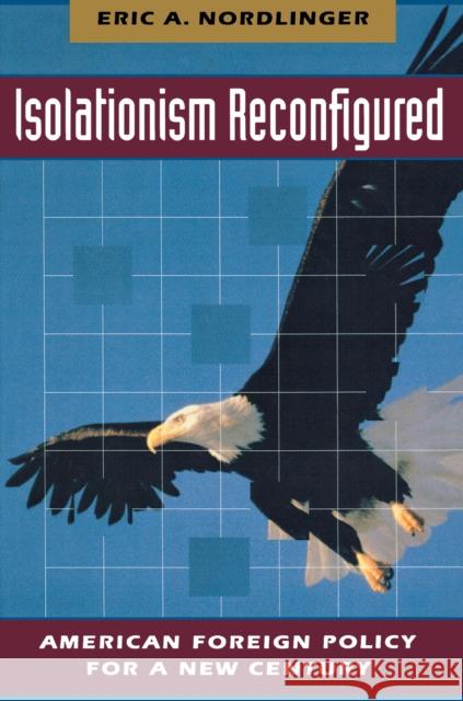 Isolationism Reconfigured: American Foreign Policy for a New Century Nordlinger, Eric 9780691029214 Princeton University Press - książka