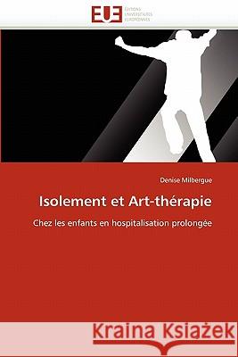 Isolement Et Art-Thérapie Milbergue-D 9786131528569 Editions Universitaires Europeennes - książka