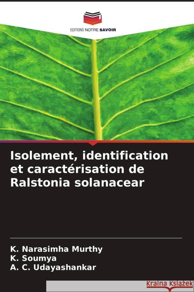 Isolement, identification et caractérisation de Ralstonia solanacear Narasimha Murthy, K., Soumya, K., Udayashankar, A. C. 9786204939162 Editions Notre Savoir - książka