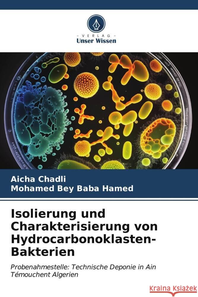 Isolierung und Charakterisierung von Hydrocarbonoklasten-Bakterien Aicha Chadli Mohamed Bey Bab 9786206670216 Verlag Unser Wissen - książka