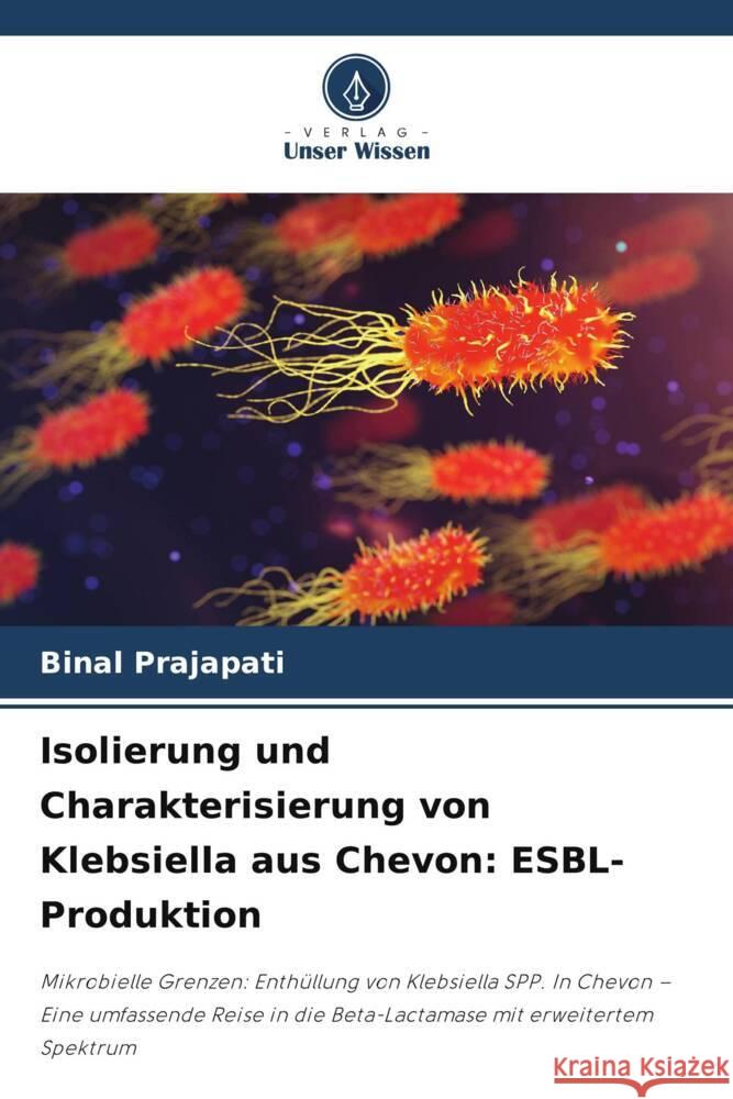 Isolierung und Charakterisierung von Klebsiella aus Chevon: ESBL-Produktion Binal Prajapati 9786206987697 Verlag Unser Wissen - książka