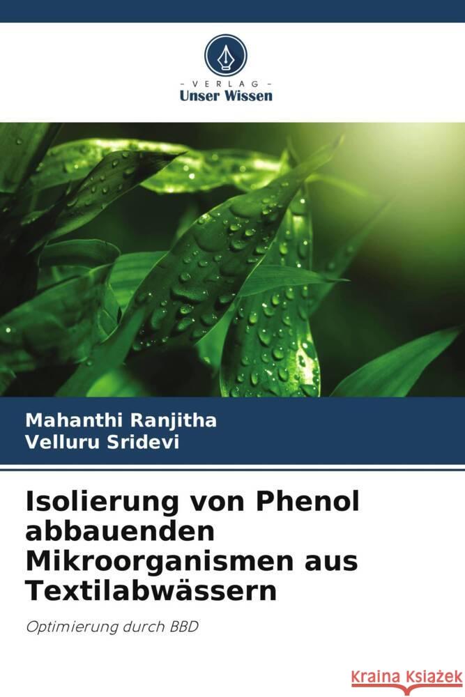 Isolierung von Phenol abbauenden Mikroorganismen aus Textilabwässern Ranjitha, Mahanthi, Sridevi, Velluru 9786206429401 Verlag Unser Wissen - książka