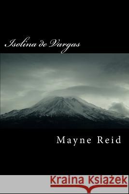 Isolina de Vargas Mayne Reid 9781517027087 Createspace - książka