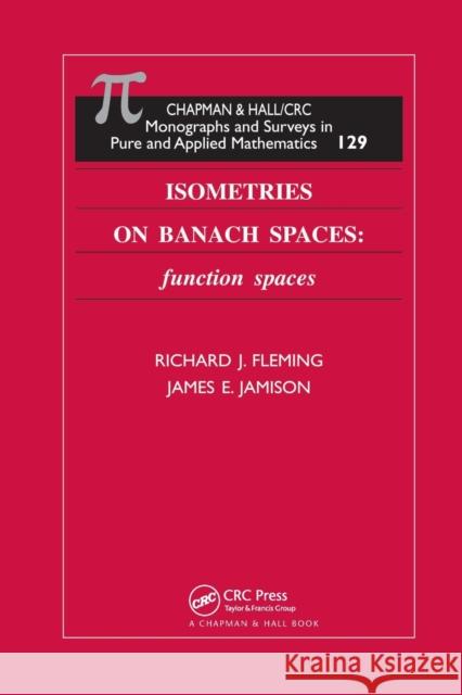 Isometries on Banach Spaces: function spaces Fleming, Richard J. 9780367395575 CRC Press - książka