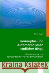 Isomorphie und Automorphismen endlicher Ringe : Mathematische und komplexitätstheoretische Betrachtungen Staiger, Stefan 9783639010442 VDM Verlag Dr. Müller - książka